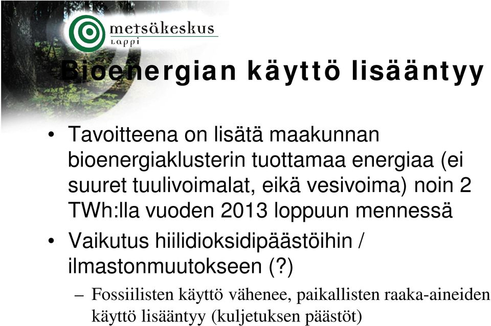 2013 loppuun mennessä Vaikutus hiilidioksidipäästöihin / ilmastonmuutokseen (?