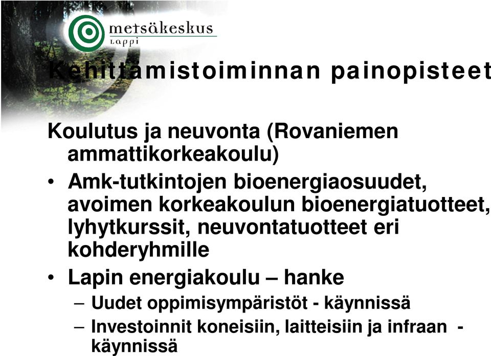 bioenergiatuotteet, lyhytkurssit, neuvontatuotteet eri kohderyhmille Lapin