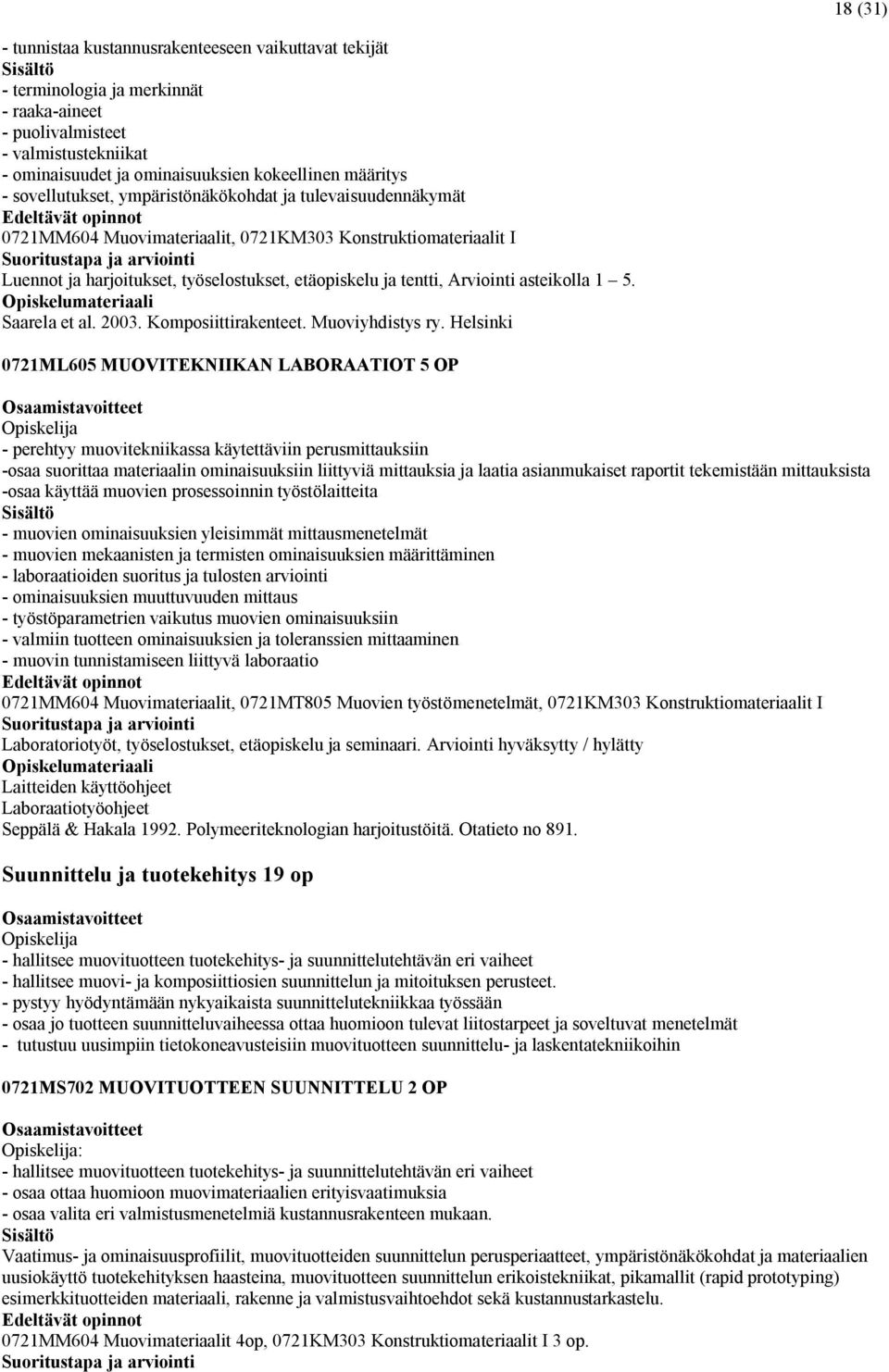 asteikolla 1 5. Saarela et al. 2003. Komposiittirakenteet. Muoviyhdistys ry.