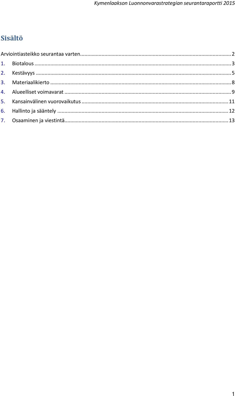 Alueelliset voimavarat... 9 5. Kansainvälinen vuorovaikutus.