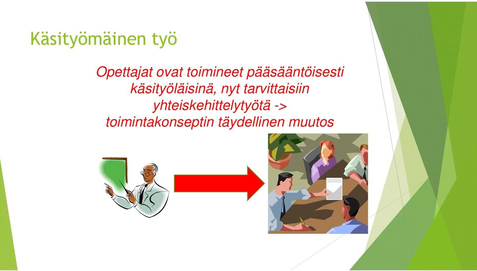 käsityöläisinä, nyt tarvittaisiin