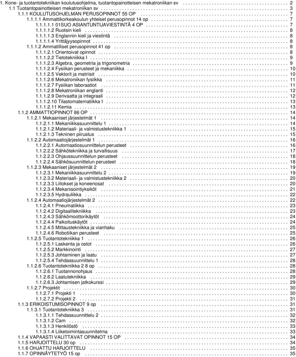 ..................................................... 7 1.1.1.1.2 Ruotsin kieli............................................................................. 8 1.1.1.1.3 Englannin kieli ja viestintä.