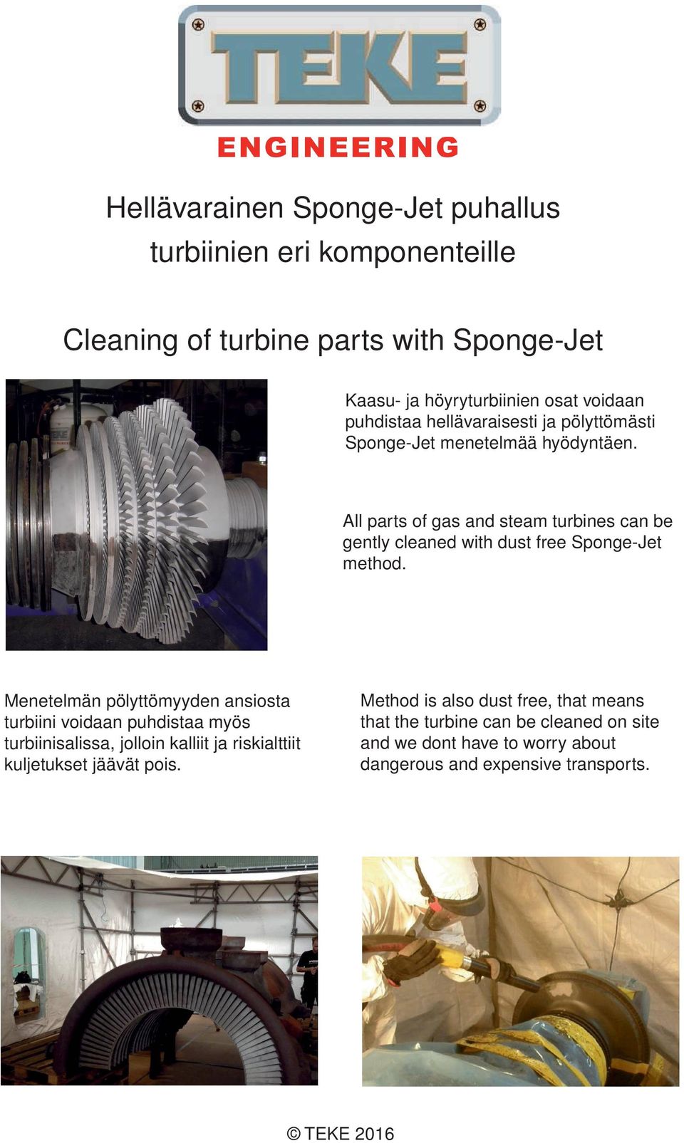 All parts of gas and steam turbines can be gently cleaned with dust free Sponge-Jet method.