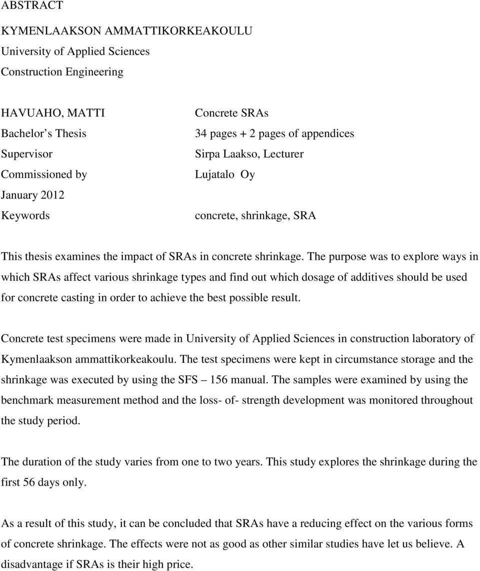 The purpose was to explore ways in which SRAs affect various shrinkage types and find out which dosage of additives should be used for concrete casting in order to achieve the best possible result.