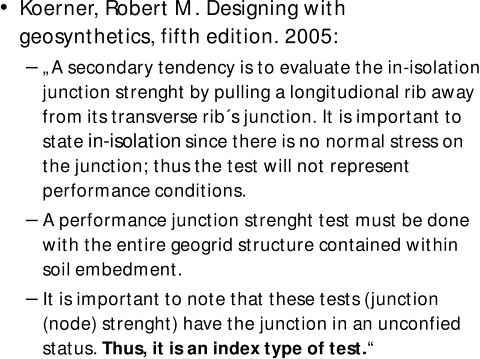 It is important to state in-isolation since there is no normal stress on the junction; thus the test will not represent performance conditions.