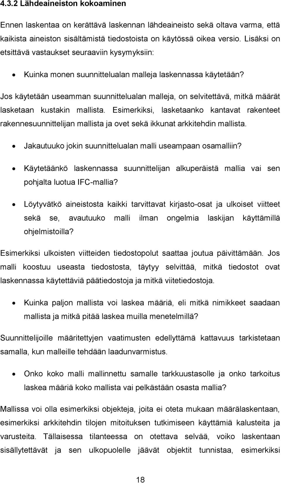 Jos käytetään useamman suunnittelualan malleja, on selvitettävä, mitkä määrät lasketaan kustakin mallista.