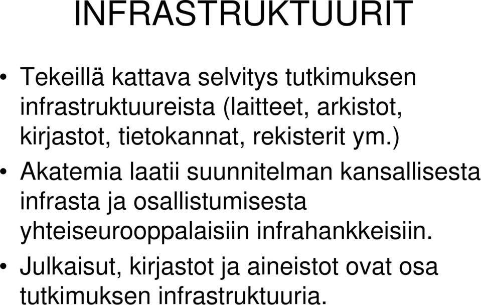 ) Akatemia laatii suunnitelman kansallisesta infrasta ja osallistumisesta