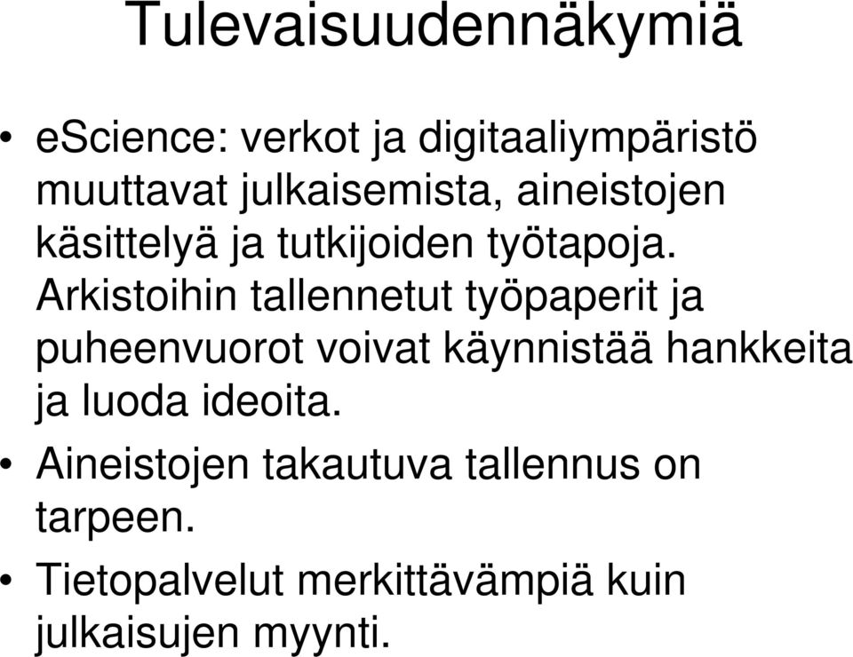 Arkistoihin tallennetut työpaperit ja puheenvuorot voivat käynnistää hankkeita ja