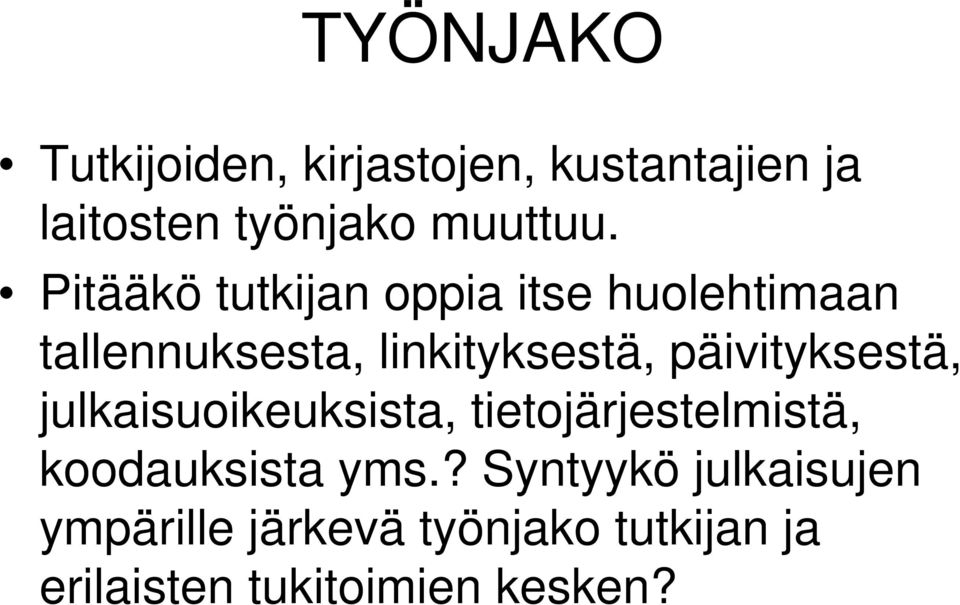 päivityksestä, julkaisuoikeuksista, tietojärjestelmistä, koodauksista yms.