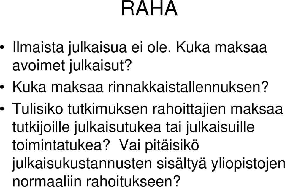 Tulisiko tutkimuksen rahoittajien maksaa tutkijoille julkaisutukea