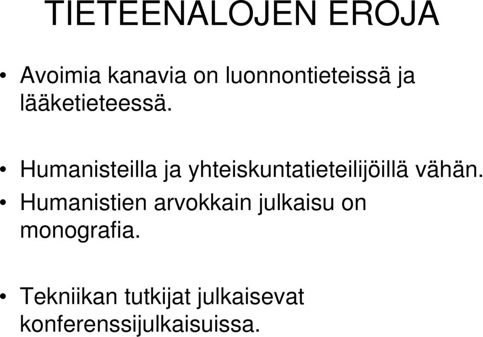 Humanisteilla ja yhteiskuntatieteilijöillä vähän.