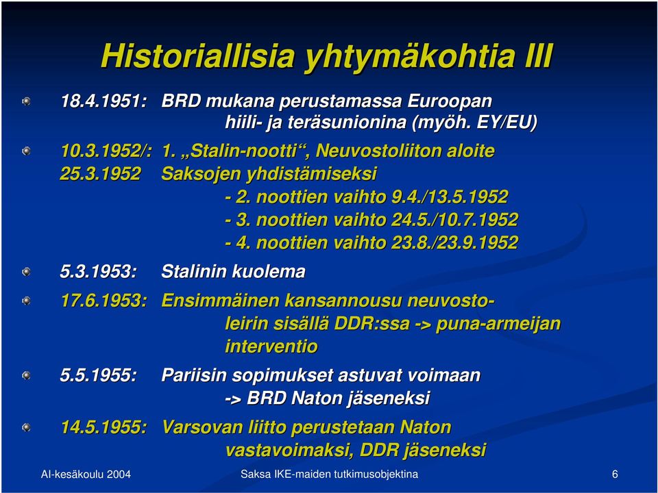 noottien vaihto 23.8./23.9.1952 5.3.1953: Stalinin kuolema 17.6.