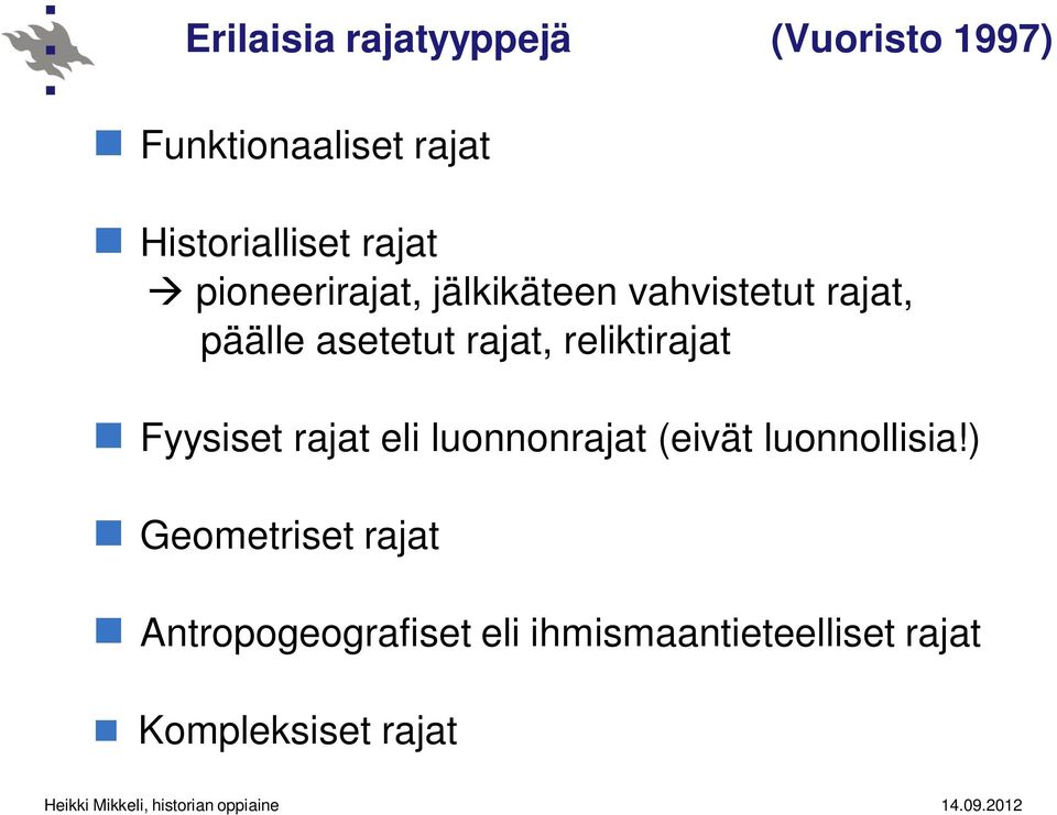 reliktirajat Fyysiset rajat eli luonnonrajat (eivät luonnollisia!