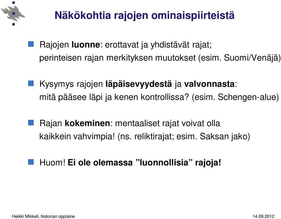 Suomi/Venäjä) Kysymys rajojen läpäisevyydestä ja valvonnasta: mitä pääsee läpi ja kenen kontrollissa?