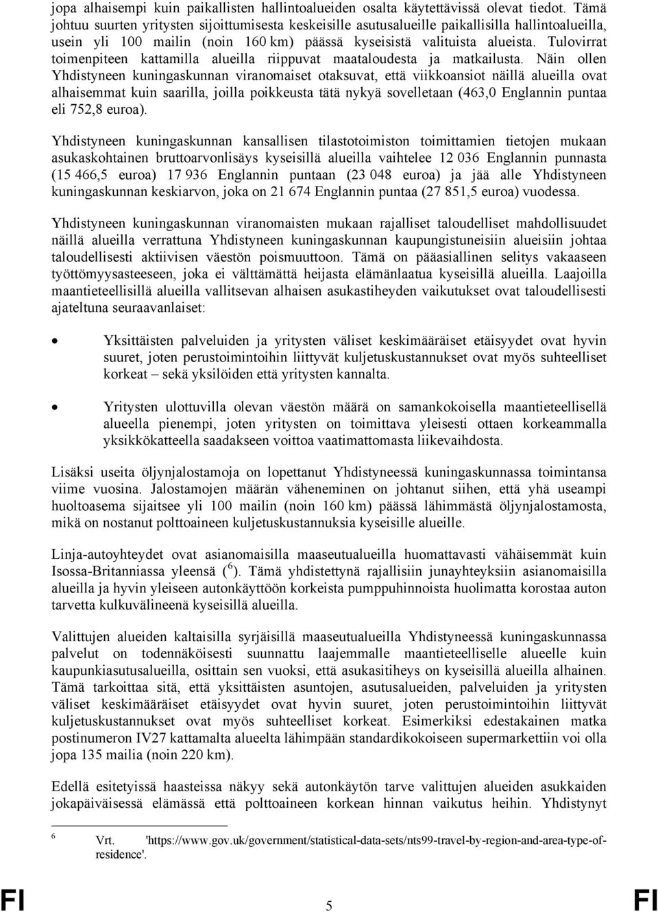 Tulovirrat toimenpiteen kattamilla alueilla riippuvat maataloudesta ja matkailusta.
