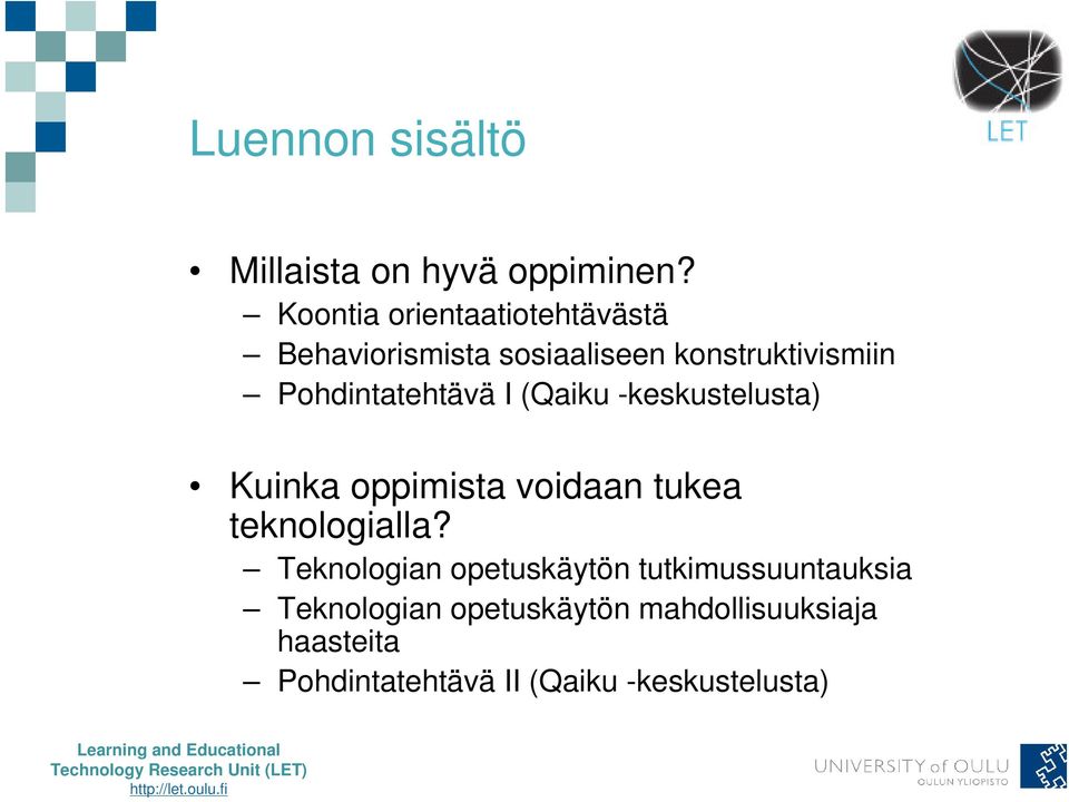 Pohdintatehtävä I (Qaiku -keskustelusta) Kuinka oppimista voidaan tukea teknologialla?