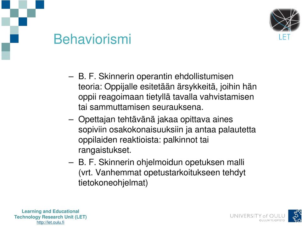 tietyllä tavalla vahvistamisen tai sammuttamisen seurauksena.