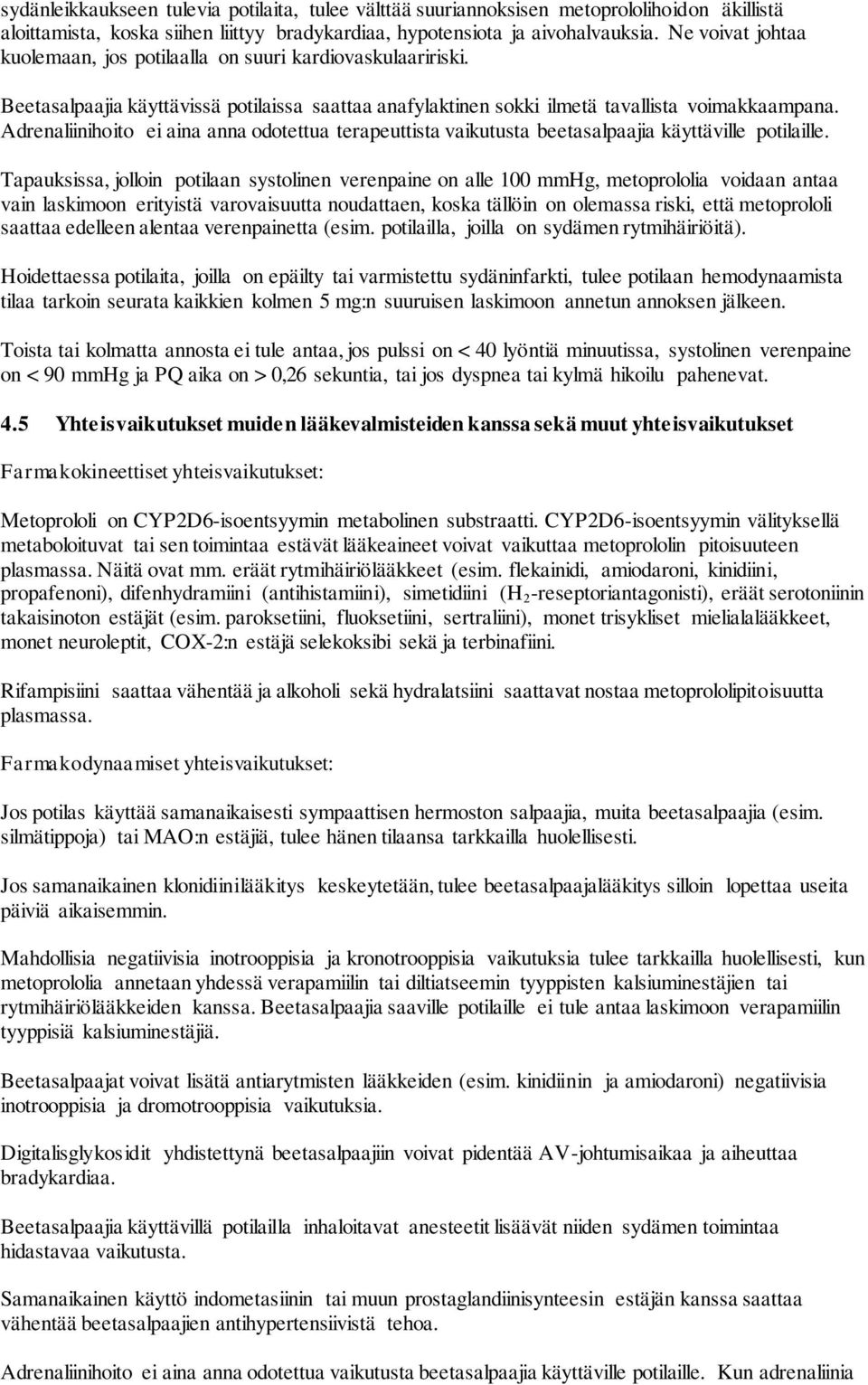 Adrenaliinihoito ei aina anna odotettua terapeuttista vaikutusta beetasalpaajia käyttäville potilaille.