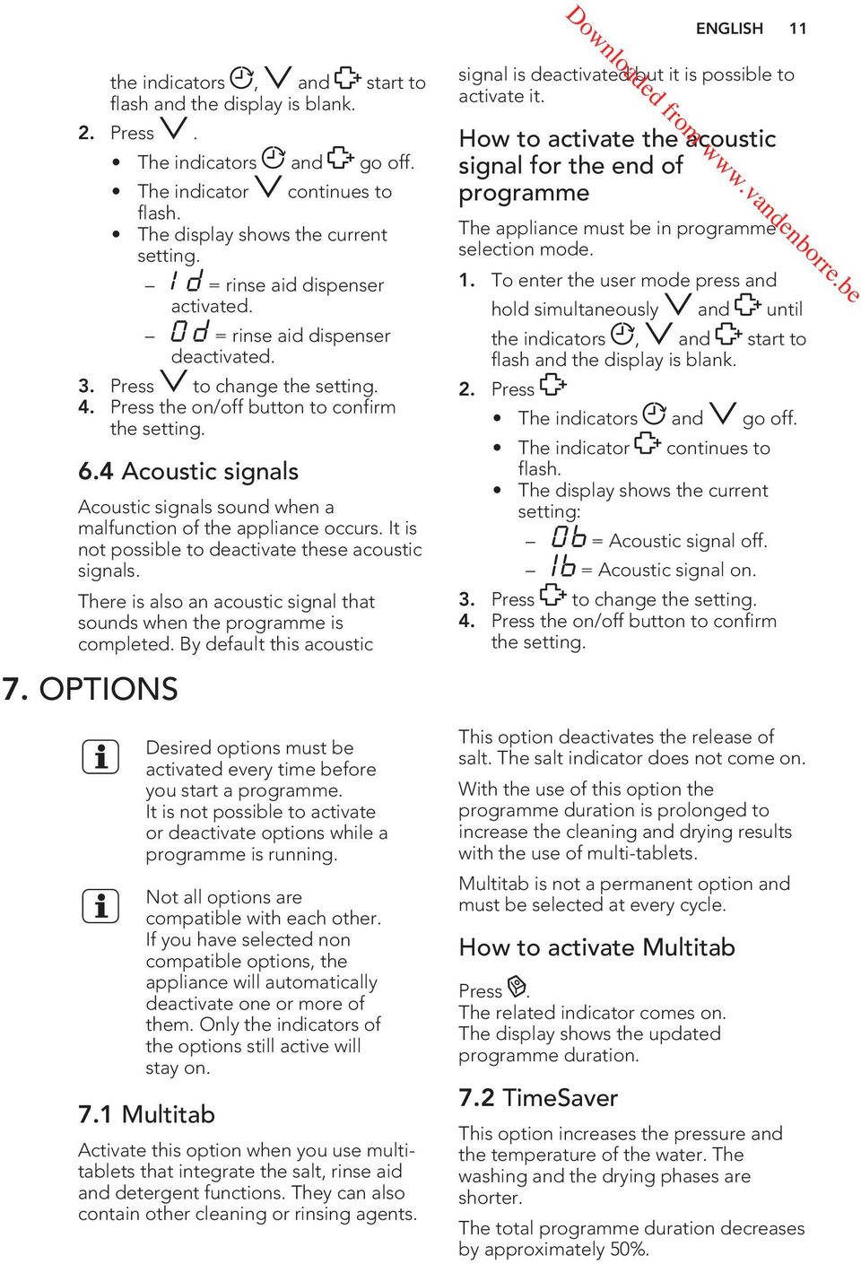 4 Acoustic signals Acoustic signals sound when a malfunction of the appliance occurs. It is not possible to deactivate these acoustic signals.