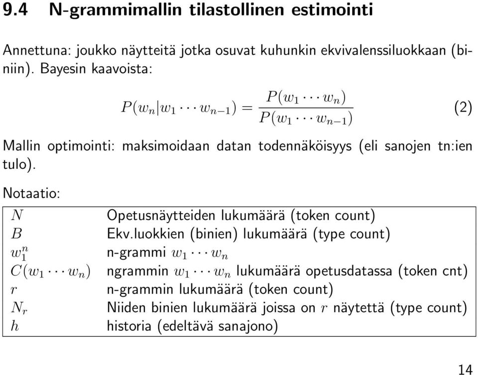 tulo). Notaatio: N B w n 1 C(w 1 w n ) r N r h Opetusnäytteiden lukumäärä (token count) Ekv.