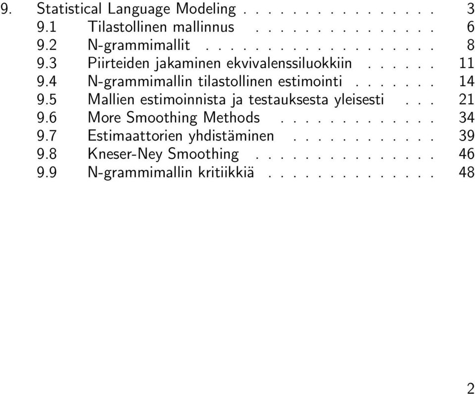 5 Mallien estimoinnista ja testauksesta yleisesti... 21 9.6 More Smoothing Methods............. 34 9.