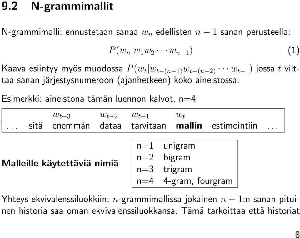 Esimerkki: aineistona tämän luennon kalvot, n=4: w t 3 w t 2 w t 1 w t... sitä enemmän dataa tarvitaan mallin estimointiin.