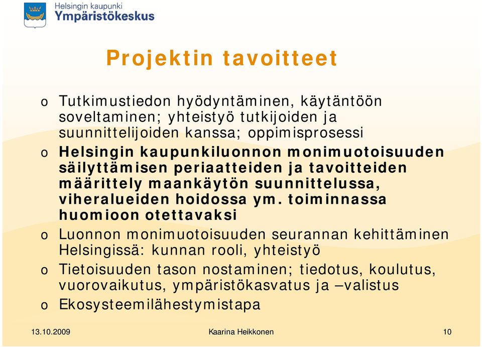 viheralueiden hoidossa ym.