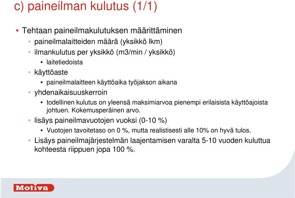 maksimiarvoa pienempi erilaisista käyttöajoista johtuen. Kokemusperäinen arvo.