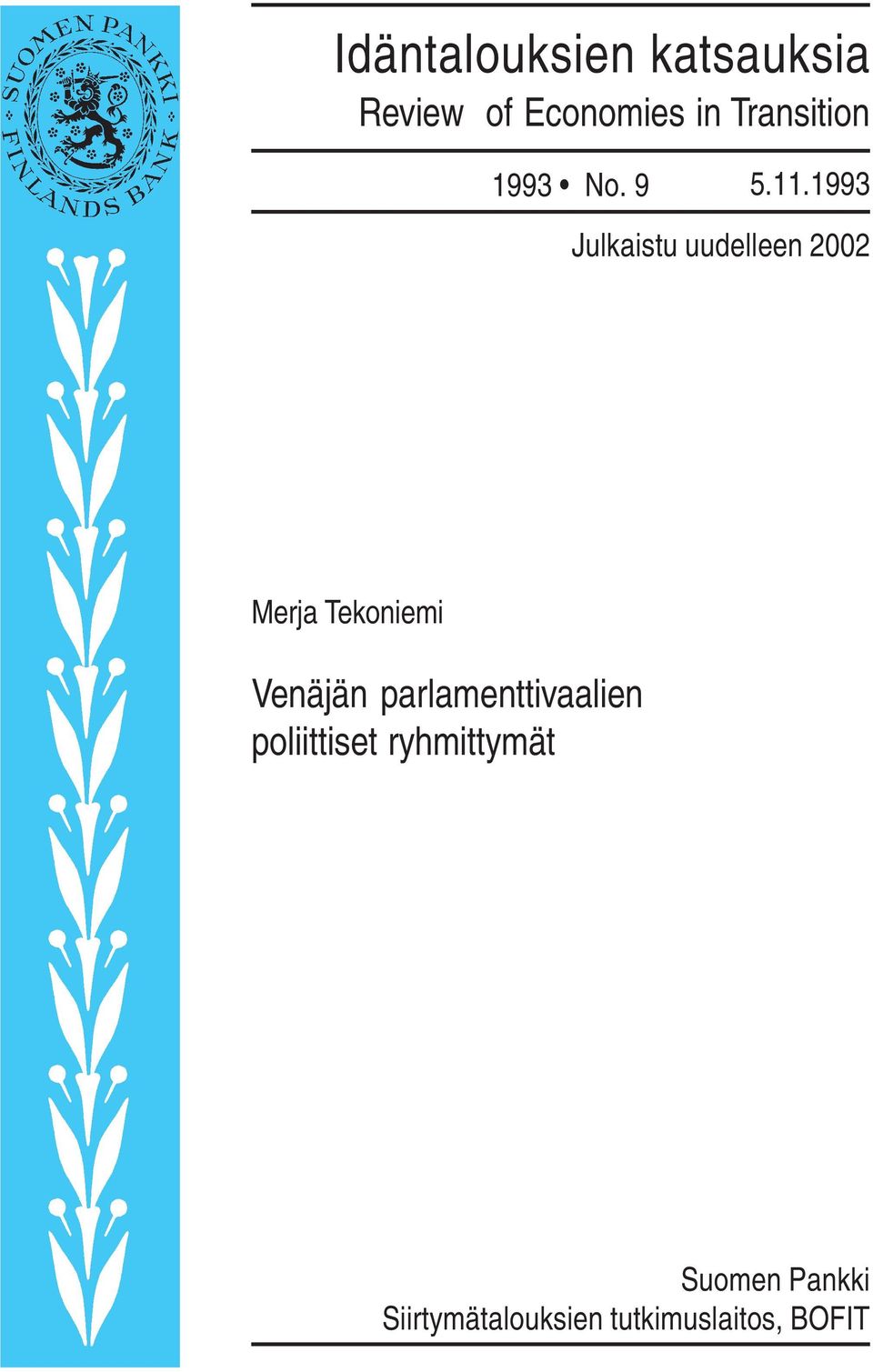 1993 Julkaistu uudelleen 2002 Merja Tekoniemi Venäjän