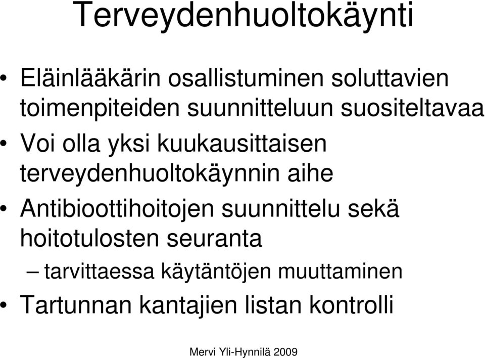 terveydenhuoltokäynnin aihe Antibioottihoitojen suunnittelu sekä