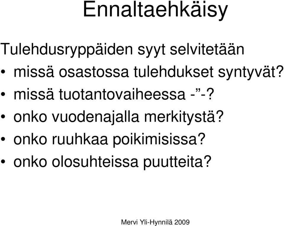 missä tuotantovaiheessa - -?