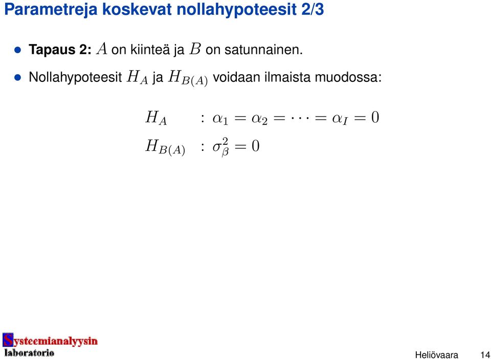 Nollahypoteesit H A ja H B(A) voidaan ilmaista