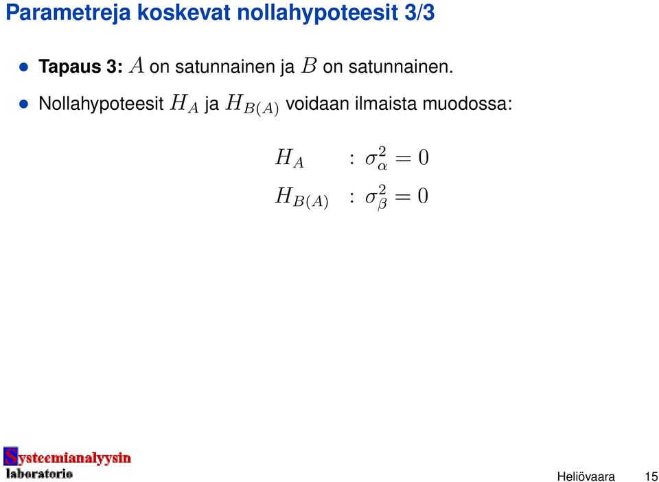 Nollahypoteesit H A ja H B(A) voidaan ilmaista