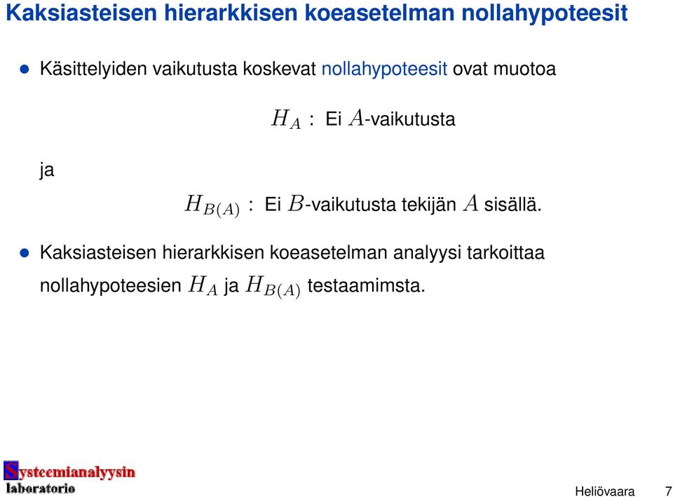 B(A) : Ei B-vaikutusta tekijän A sisällä.