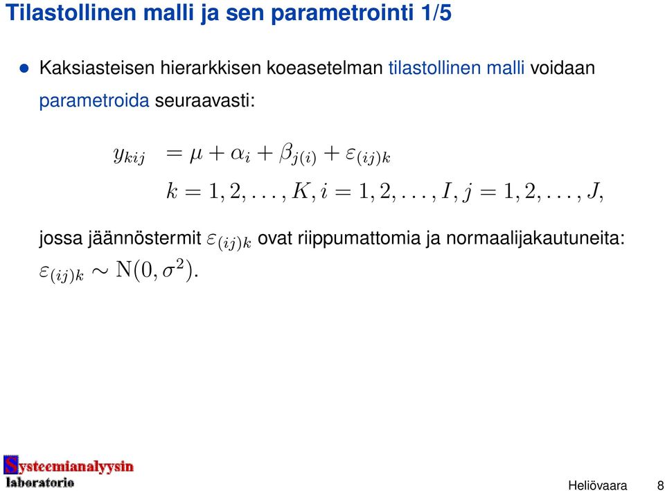 + β j(i) + ε (ij)k k = 1, 2,..., K, i = 1, 2,..., I, j = 1, 2,.