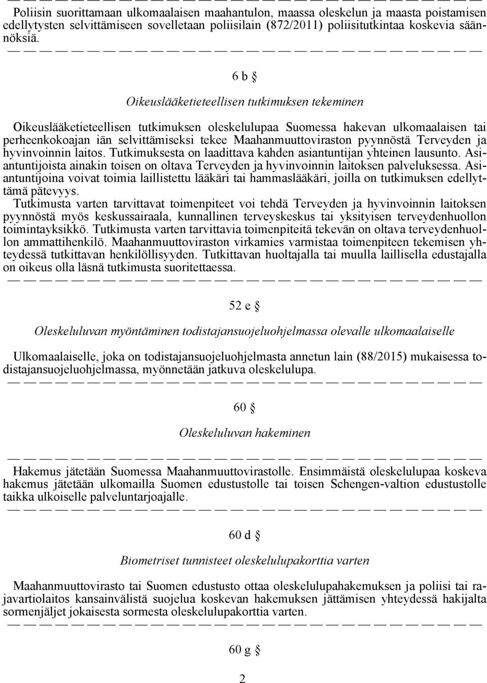 pyynnöstä Terveyden ja hyvinvoinnin laitos. Tutkimuksesta on laadittava kahden asiantuntijan yhteinen lausunto.