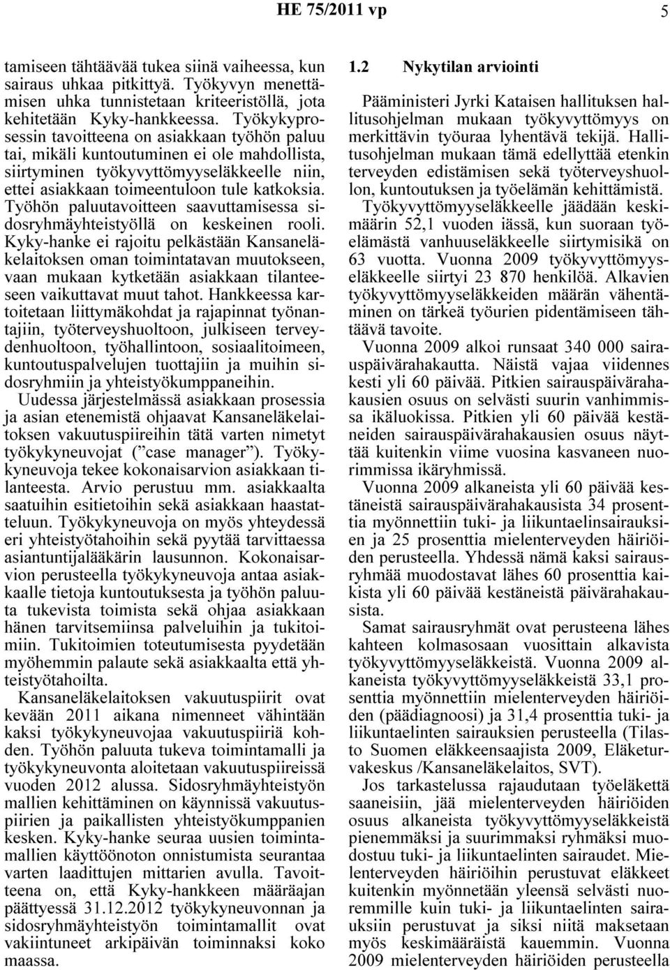 Työhön paluutavoitteen saavuttamisessa sidosryhmäyhteistyöllä on keskeinen rooli.
