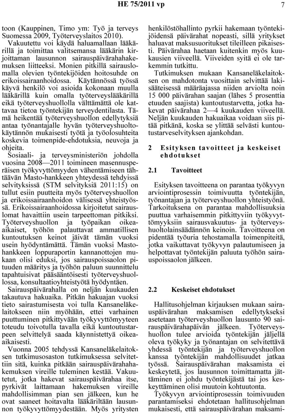 Monien pitkillä sairauslomalla olevien työntekijöiden hoitosuhde on erikoissairaanhoidossa.