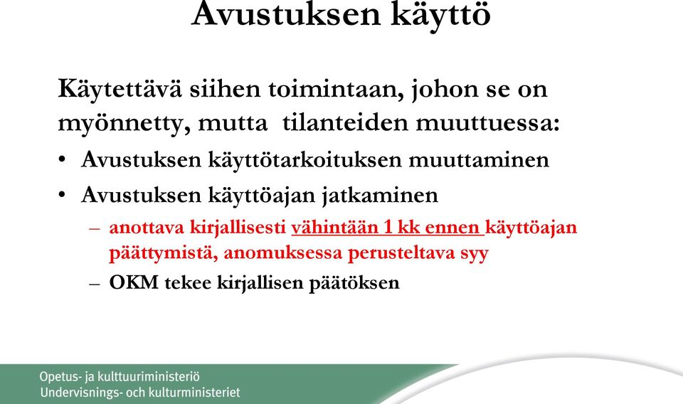 Avustuksen käyttöajan jatkaminen anottava kirjallisesti vähintään 1 kk