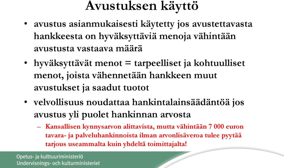 tuotot velvollisuus noudattaa hankintalainsäädäntöä jos avustus yli puolet hankinnan arvosta Kansallisen kynnysarvon alittavista,