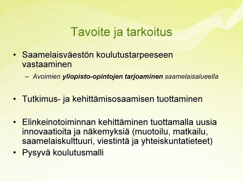 tuottaminen Elinkeinotoiminnan kehittäminen tuottamalla uusia innovaatioita ja