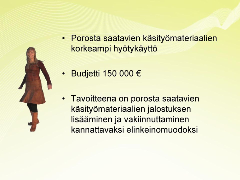 porosta saatavien käsityömateriaalien jalostuksen