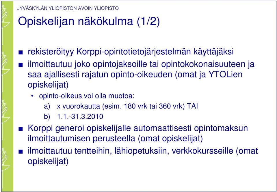a) x vuorokautta (esim. 180 vrk tai 36