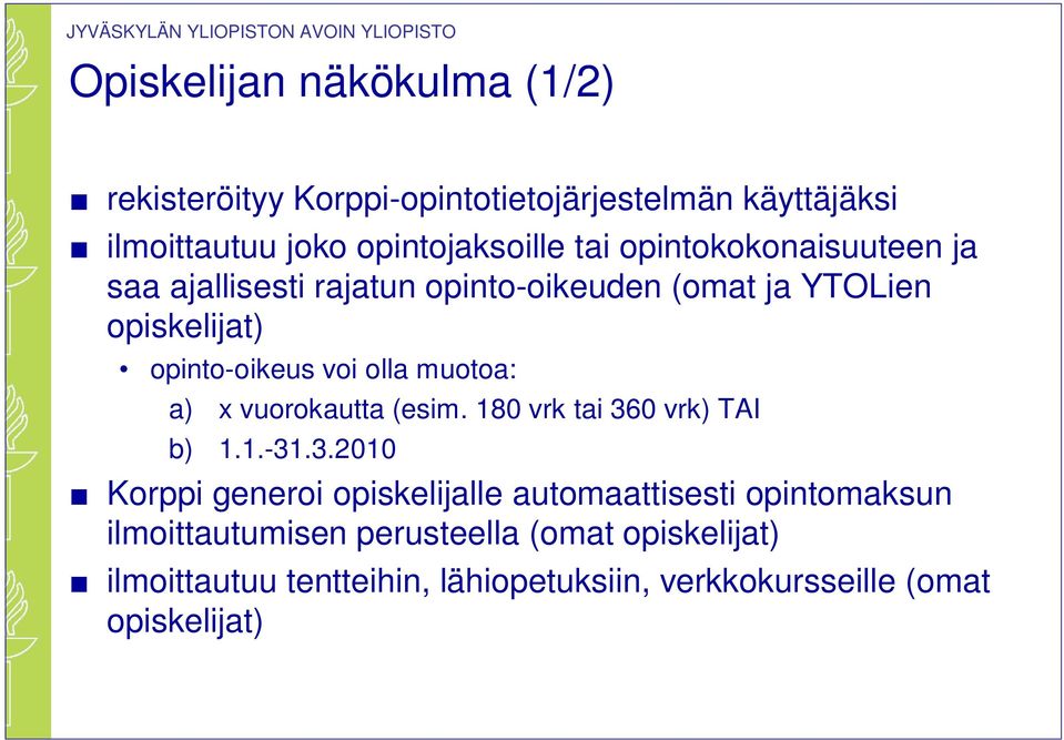 a) x vuorokautta (esim. 180 vrk tai 36