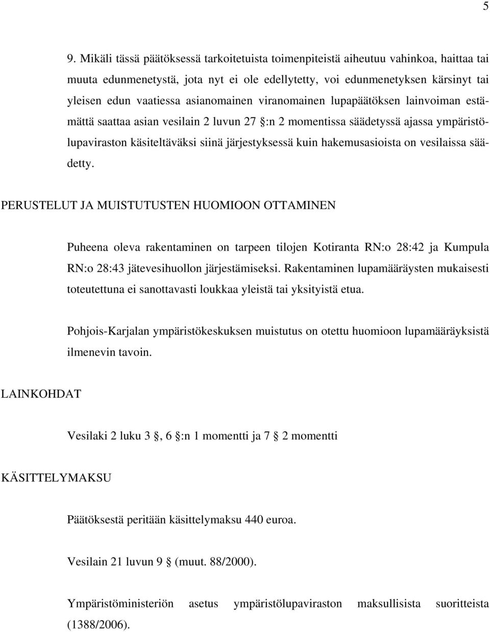 hakemusasioista on vesilaissa säädetty.