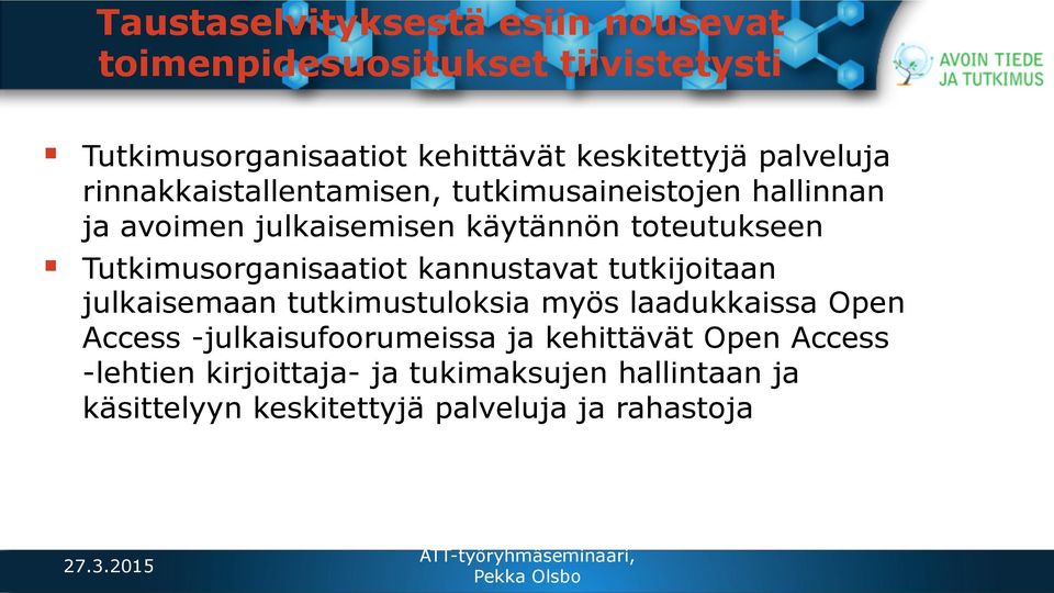 Tutkimusorganisaatiot kannustavat tutkijoitaan julkaisemaan tutkimustuloksia myös laadukkaissa Open Access