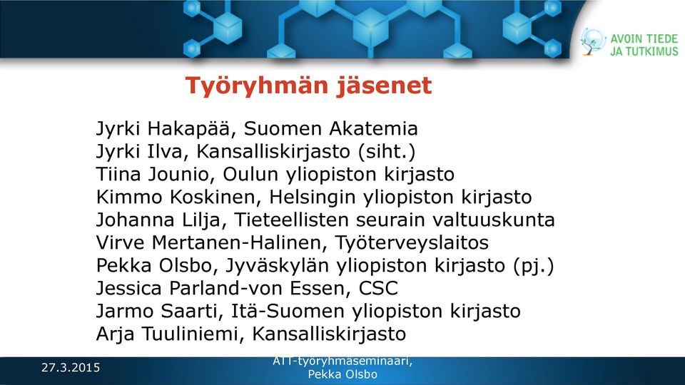 Tieteellisten seurain valtuuskunta Virve Mertanen-Halinen, Työterveyslaitos, Jyväskylän yliopiston