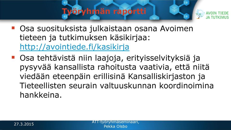 fi/kasikirja Osa tehtävistä niin laajoja, erityisselvityksiä ja pysyvää kansallista