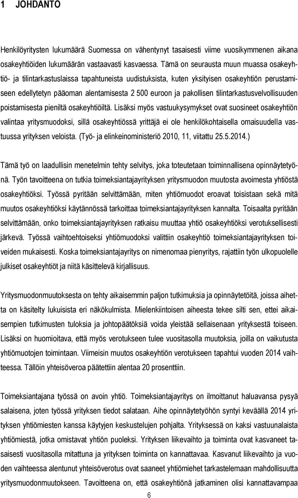 tilintarkastusvelvollisuuden poistamisesta pieniltä osakeyhtiöiltä.