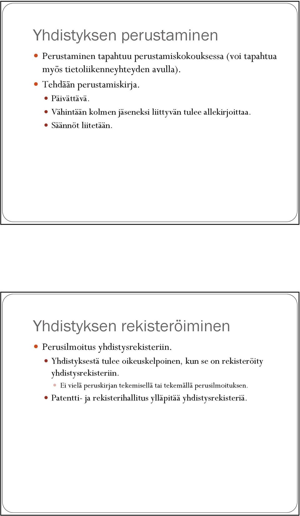 Yhdistyksen rekisteröiminen Perusilmoitus yhdistysrekisteriin.